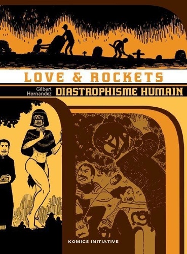 Gilbert Hernandez - Love & Rockets Tome 4 : Diastrophisme humain.
