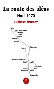 Gilbert Ibanez - La route des aléas - Noël 1970.