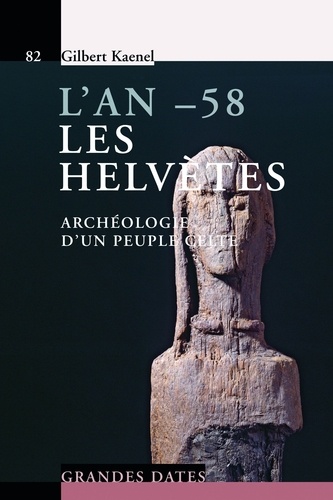L'an - 58, les Helvètes. Archéologie d'un peuple celte