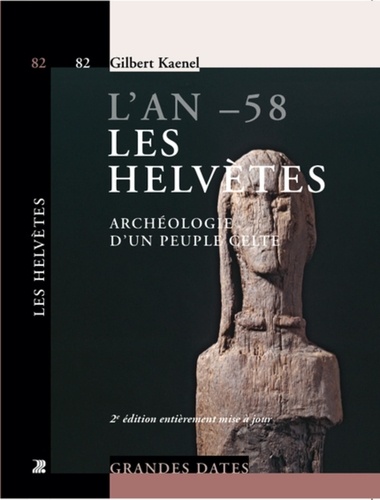 L'an - 58, les Helvètes. Archéologie d'un peuple celte 2e édition