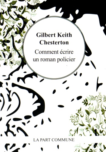 Gilbert-Keith Chesterton - Comment écrire un roman policier.