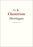 Gilbert Keith Chesterton - Hérétiques.