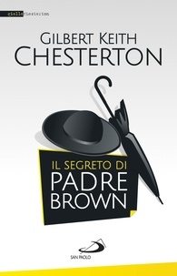 Gilbert keith Chesterton - Il segreto di padre Brown.