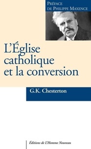 Gilbert-Keith Chesterton - L'Eglise catholique et la conversion.