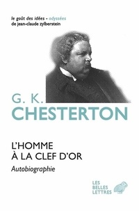 Gilbert-Keith Chesterton - L'homme à la clef d'or - Autobiographie.