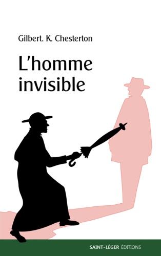 Gilbert-Keith Chesterton - L’Homme invisible.