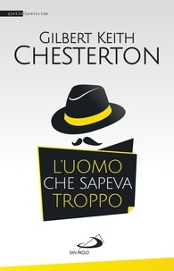 Gilbert keith Chesterton - L'uomo che sapeva troppo.