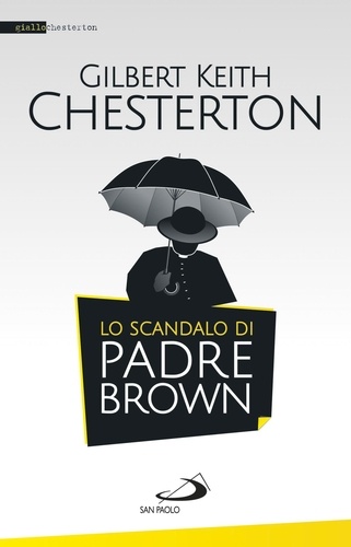 Gilbert keith Chesterton - Lo scandalo di padre Brown.