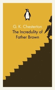 Gilbert-Keith Chesterton - The Incredulity of Father Brown.