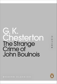 Gilbert-Keith Chesterton - The Strange Crime of John Boulnois.