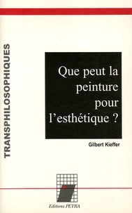 Gilbert Kieffer - Que peut la peinture pour l'esthétique ?.