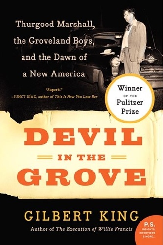 Gilbert King - Devil in the Grove - Thurgood Marshall, the Groveland Boys, and the Dawn of a New America.