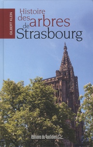 Gilbert Klein - Histoire des arbres de Strasbourg.