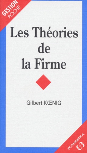 Gilbert Koenig - Les théories de la firme.