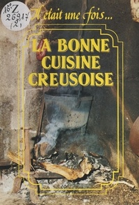 Gilbert Laconche - La bonne cuisine creusoise.