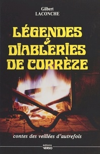 Gilbert Laconche - Légendes & diableries de Corrèze - Contes des veillées d'autrefois.