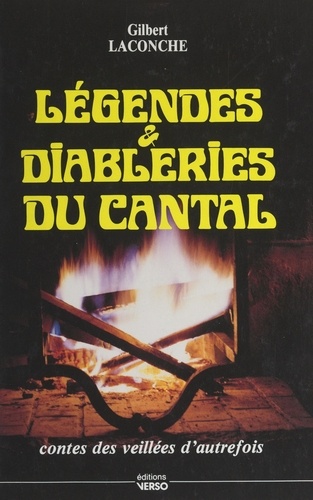 Légendes et diableries du Cantal. Contes des veillées d'autrefois
