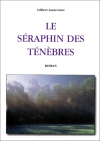 Gilbert Lanternier - Le Seraphin Des Tenebres.