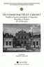 Gilbert Larguier - Les communautés et l'argent - Fiscalité et finances municipales en Languedoc, Roussillon et Andorre, XVe-XVIIIe siècle.