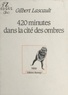 Gilbert Lascault - 420 minutes dans la cité des ombres.