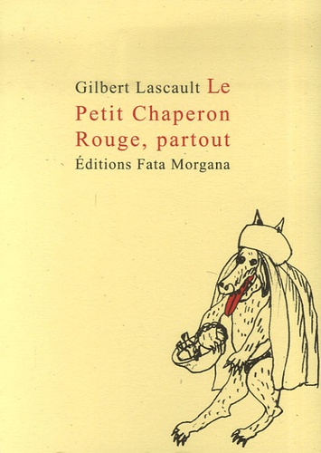 Gilbert Lascault - Le Petit Chaperon Rouge, partout.