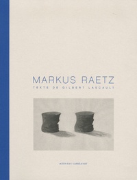 Gilbert Lascault - Markus Raetz.