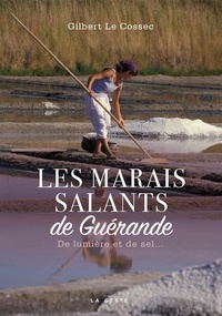 Gilbert Le Cossec - Les marais salants de Guérande - De lumière et de sel....