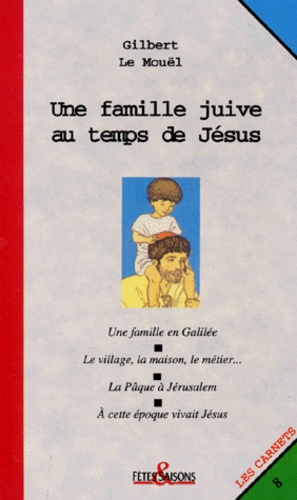 Gilbert Le Mouël - Une Famille Juive Au Temps De Jesus.