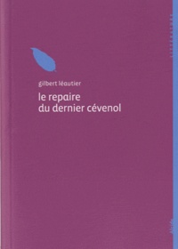 Gilbert Léautier - Le repaire du dernier Cévenol.
