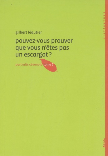 Gilbert Léautier - Pouvez-vous prouver que vous n'êtes pas un escargot ? - Portraits cévenols tome 2.