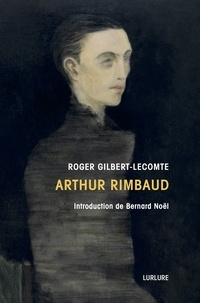 Gilbert-lecomte Roger - Arthur Rimbaud.