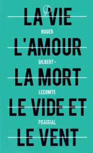 La vie, l'amour, la mort, le vide et le vent suivi de Le miroir noir