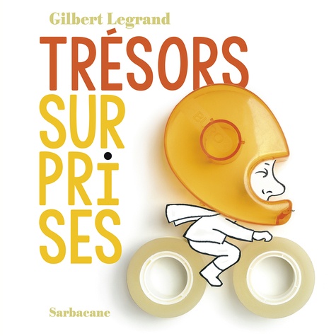 Gilbert Legrand - Trésors surprises - Dès 2 ans.
