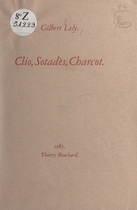 Gilbert Lely - Clio, Sotadès, Charcot.