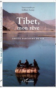 Gilbert Leroy - Tibet, mon rêve - Treize parcours de vie.