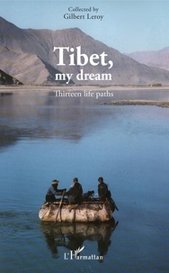 Livres audio téléchargeables gratuitement pour ipod Tibet, my dream  - Thirteen life paths PDF iBook par Gilbert Leroy