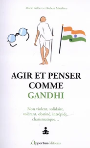 Agir et penser comme Gandhi