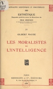 Gilbert Mauge et Pius Servien - Les moralistes de l'intelligence.
