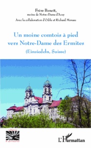 Gilbert Maurel - Un moine comtois à pied vers Notre-Dame des Ermites - Einsiedeln, Suisse.