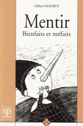 Gilbert Maurey - Mentir. Bienfaits Et Mefaits.