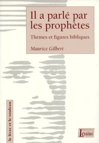 Il A Parle Par Les Prophetes. Themes Et Figures Bibliques