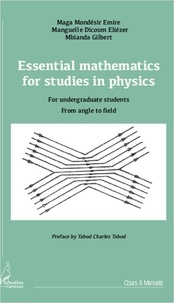 Gilbert Mbianda - Essential mathematics for studies in physics - For undergraduate students, from angle to field.