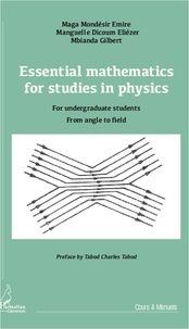 Gilbert Mbianda - Essential mathematics for studies in physics - For undergraduate students, from angle to field.