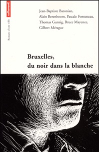 Gilbert Mérague et Pascale Fonteneau - Bruxelles, du noir dans la blanche.