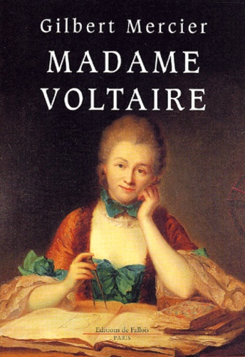 Gilbert Mercier - Madame Voltaire.