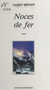 Gilbert Mercier - Noces De Fer.