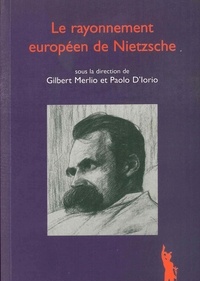 Gilbert Merlio et Paolo D'Iorio - Le rayonnement européen de Nietzsche.