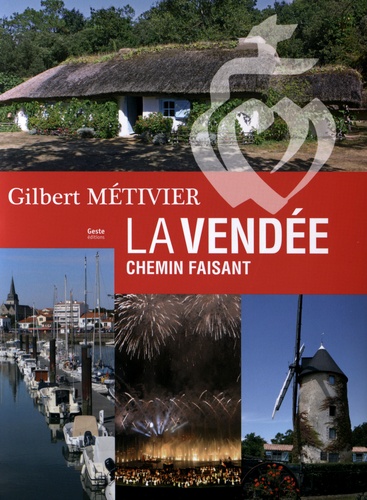 Gilbert Métivier - La Vendée - Chemin faisant.