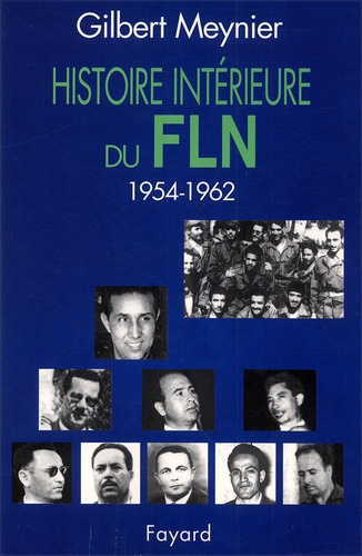 Gilbert Meynier - Histoire Interieure Du Fln (1954-1962).