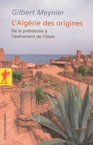 L'Algérie des origines. De la préhistoire à l'avènement de l'islam